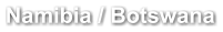Namibia / Botswana